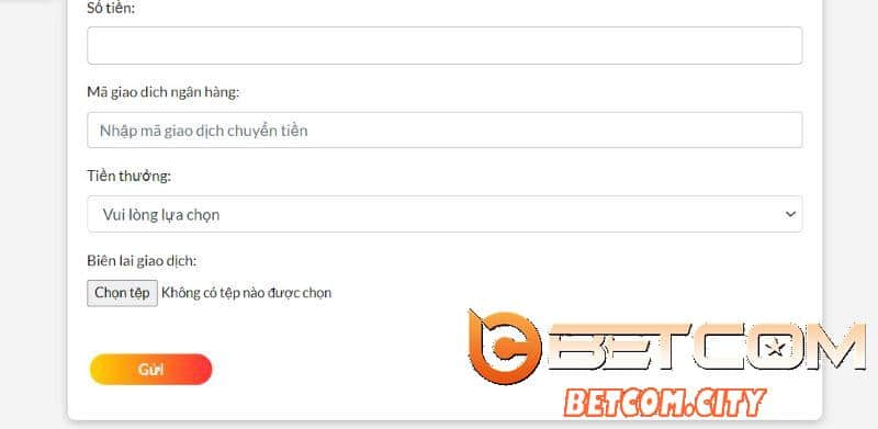 Nạp tiền betcom luôn đính kèm biên lai trước khi nhấn “Gửi”